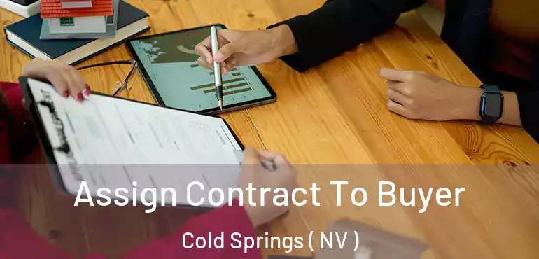  Assign Contract To Buyer Cold Springs ( NV )
