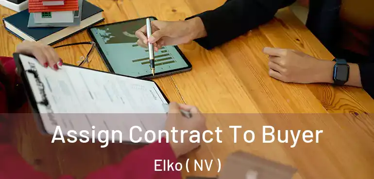  Assign Contract To Buyer Elko ( NV )
