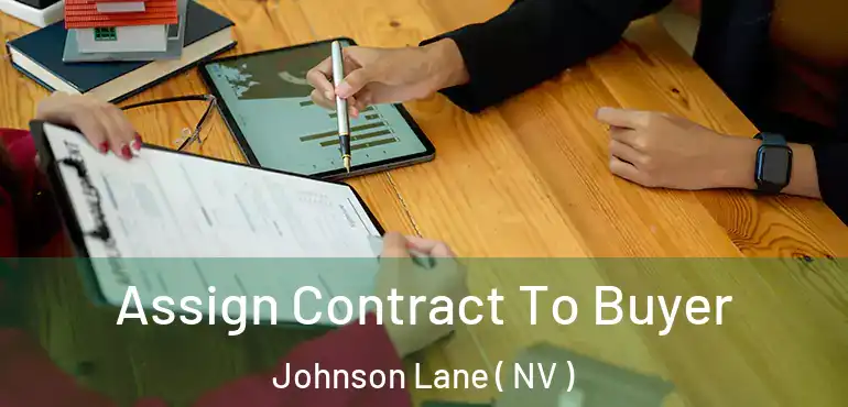  Assign Contract To Buyer Johnson Lane ( NV )