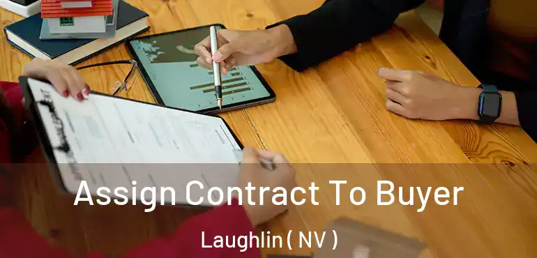  Assign Contract To Buyer Laughlin ( NV )