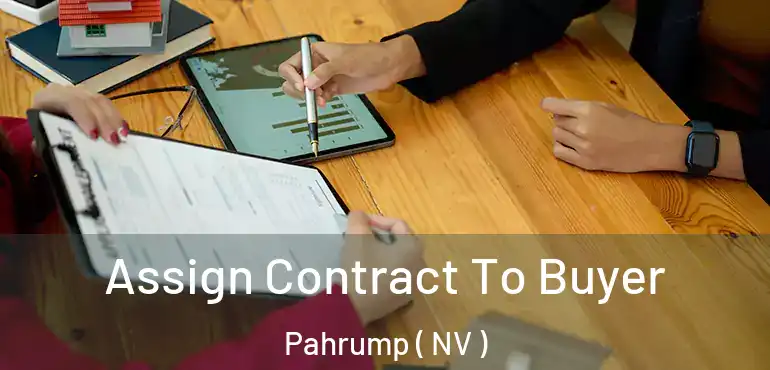  Assign Contract To Buyer Pahrump ( NV )