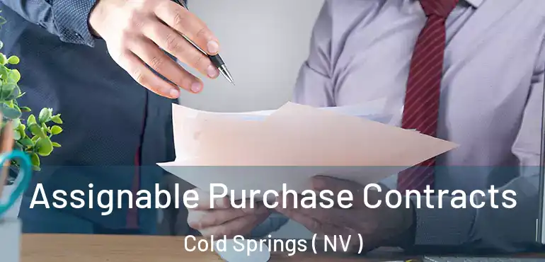  Assignable Purchase Contracts Cold Springs ( NV )