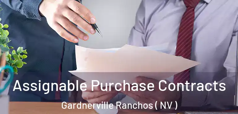  Assignable Purchase Contracts Gardnerville Ranchos ( NV )