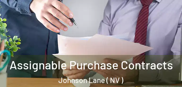  Assignable Purchase Contracts Johnson Lane ( NV )
