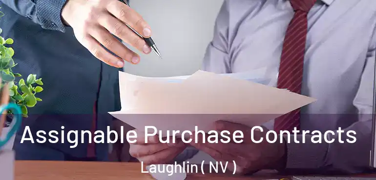  Assignable Purchase Contracts Laughlin ( NV )