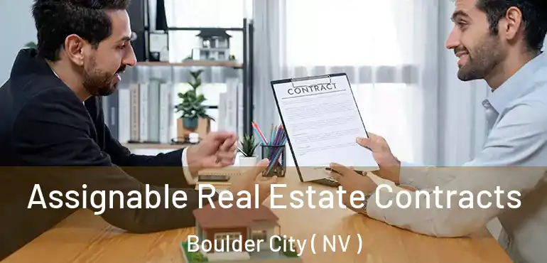  Assignable Real Estate Contracts Boulder City ( NV )