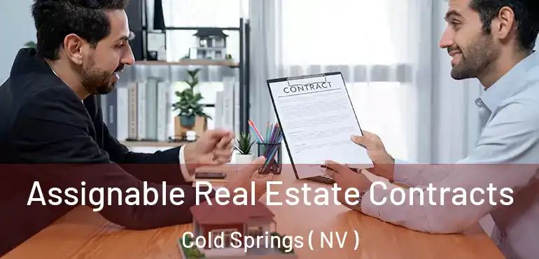  Assignable Real Estate Contracts Cold Springs ( NV )