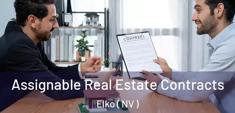  Assignable Real Estate Contracts Elko ( NV )