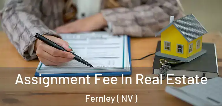  Assignment Fee In Real Estate Fernley ( NV )