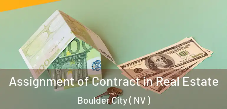  Assignment of Contract in Real Estate Boulder City ( NV )