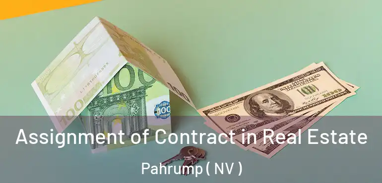  Assignment of Contract in Real Estate Pahrump ( NV )