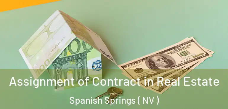  Assignment of Contract in Real Estate Spanish Springs ( NV )