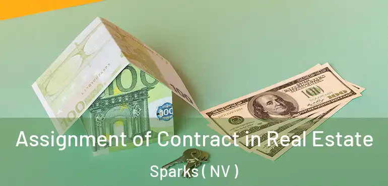  Assignment of Contract in Real Estate Sparks ( NV )