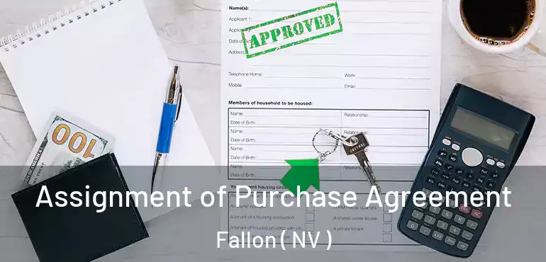  Assignment of Purchase Agreement Fallon ( NV )