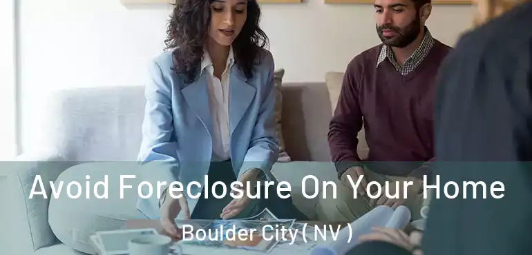  Avoid Foreclosure On Your Home Boulder City ( NV )