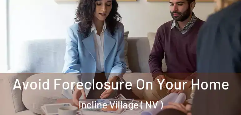  Avoid Foreclosure On Your Home Incline Village ( NV )