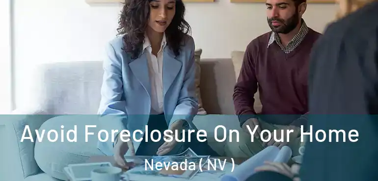 Avoid Foreclosure On Your Home Nevada ( NV )