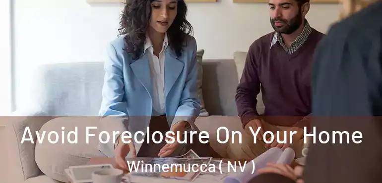  Avoid Foreclosure On Your Home Winnemucca ( NV )