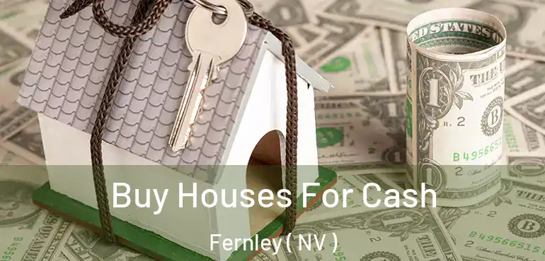  Buy Houses For Cash Fernley ( NV )