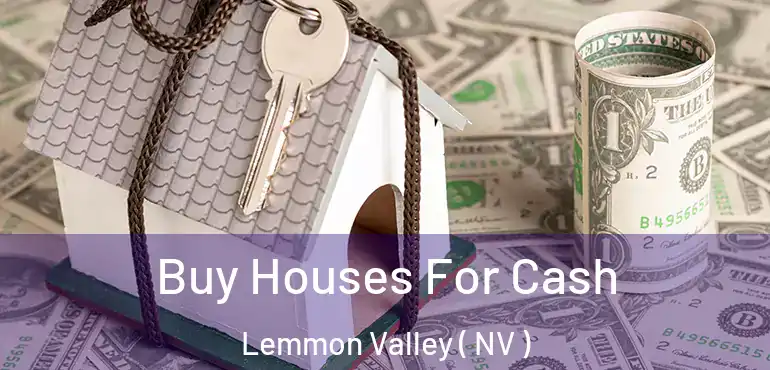  Buy Houses For Cash Lemmon Valley ( NV )