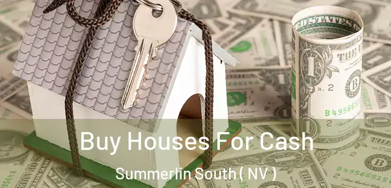  Buy Houses For Cash Summerlin South ( NV )