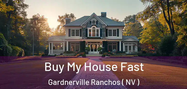  Buy My House Fast Gardnerville Ranchos ( NV )