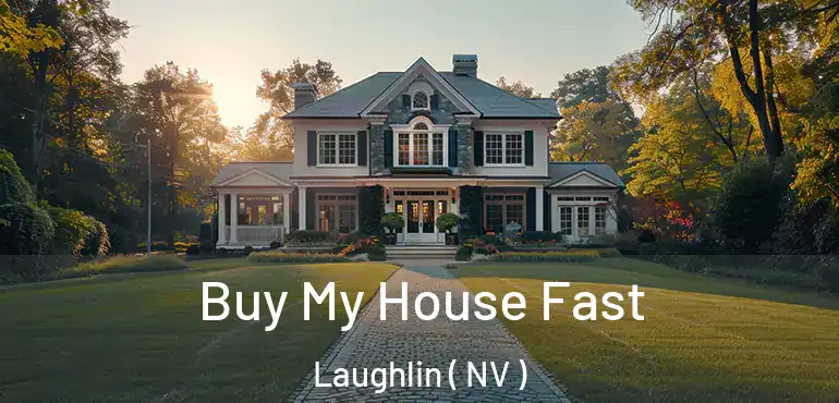  Buy My House Fast Laughlin ( NV )