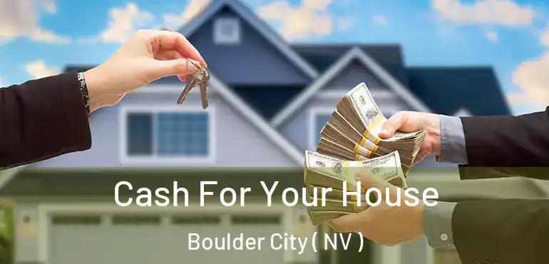  Cash For Your House Boulder City ( NV )