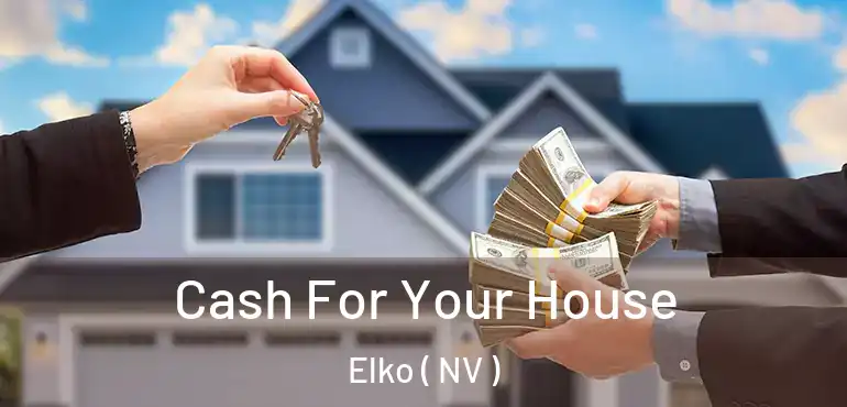  Cash For Your House Elko ( NV )