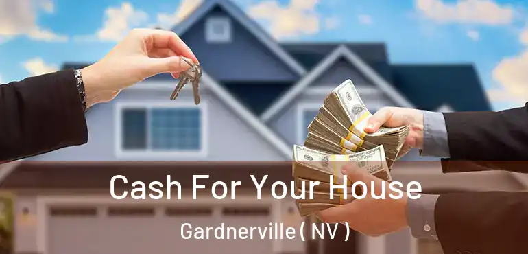  Cash For Your House Gardnerville ( NV )