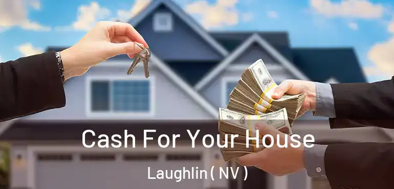  Cash For Your House Laughlin ( NV )