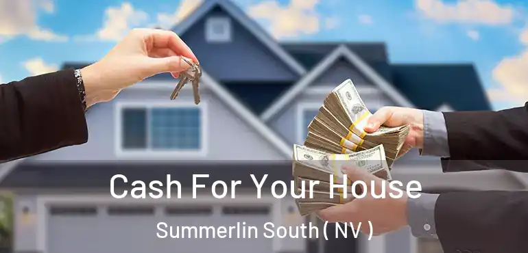  Cash For Your House Summerlin South ( NV )