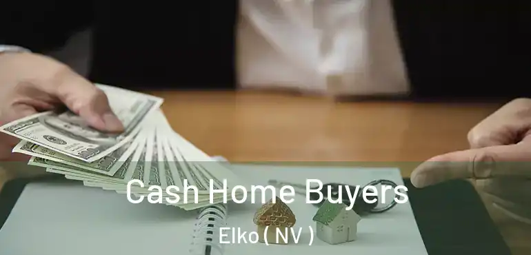  Cash Home Buyers Elko ( NV )