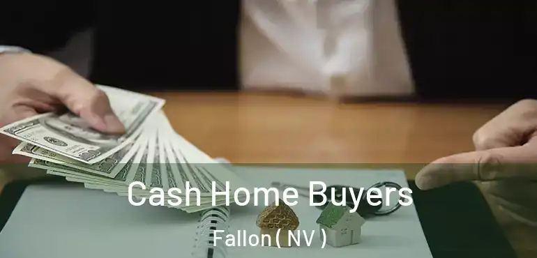  Cash Home Buyers Fallon ( NV )