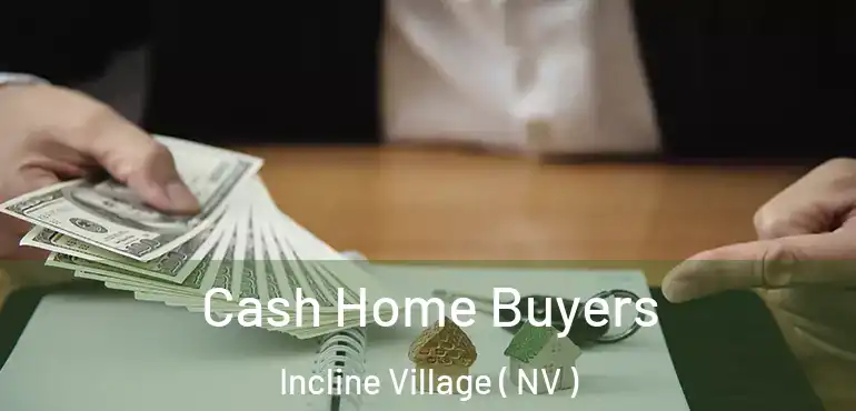  Cash Home Buyers Incline Village ( NV )