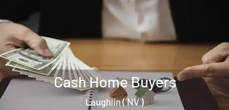  Cash Home Buyers Laughlin ( NV )