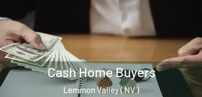  Cash Home Buyers Lemmon Valley ( NV )