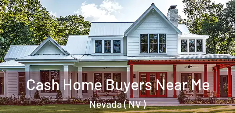  Cash Home Buyers Near Me Nevada ( NV )