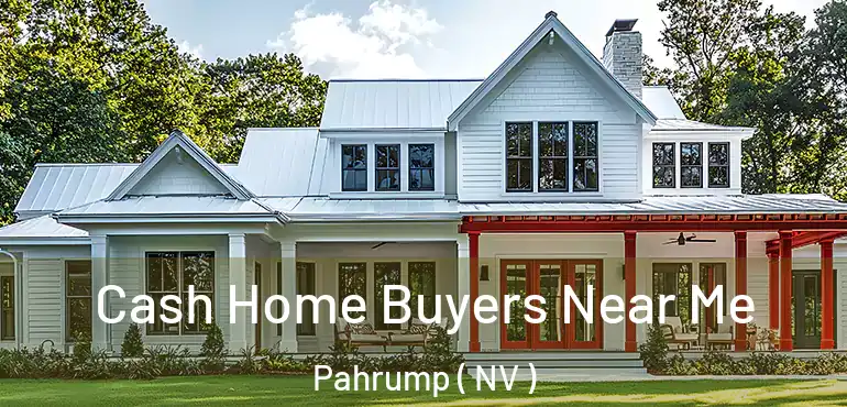  Cash Home Buyers Near Me Pahrump ( NV )