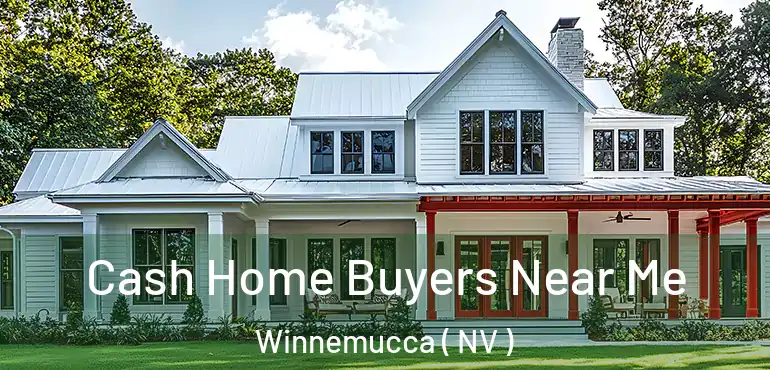  Cash Home Buyers Near Me Winnemucca ( NV )