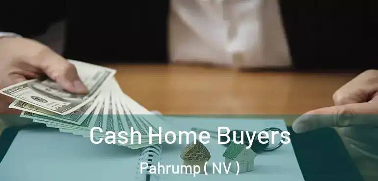  Cash Home Buyers Pahrump ( NV )