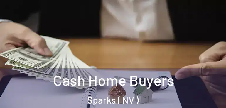  Cash Home Buyers Sparks ( NV )