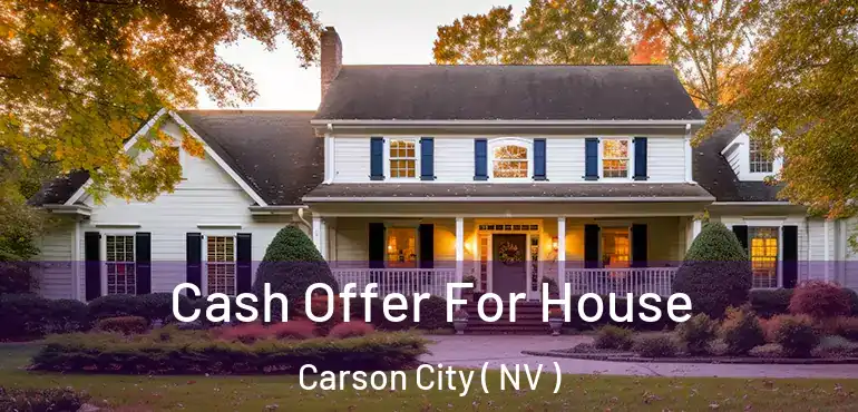  Cash Offer For House Carson City ( NV )