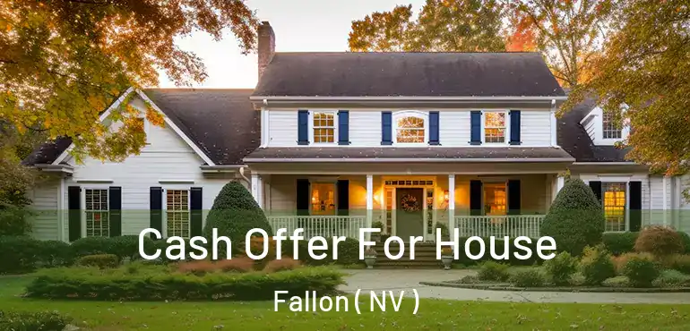  Cash Offer For House Fallon ( NV )