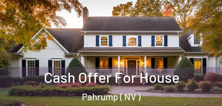  Cash Offer For House Pahrump ( NV )