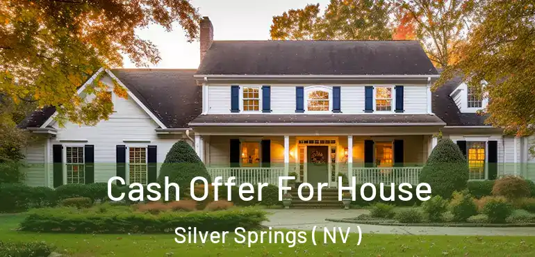  Cash Offer For House Silver Springs ( NV )