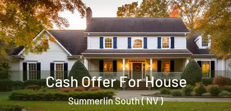  Cash Offer For House Summerlin South ( NV )