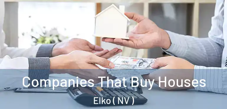  Companies That Buy Houses Elko ( NV )