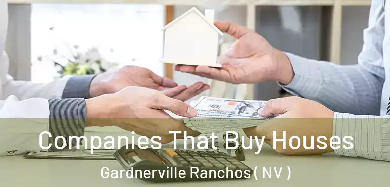  Companies That Buy Houses Gardnerville Ranchos ( NV )