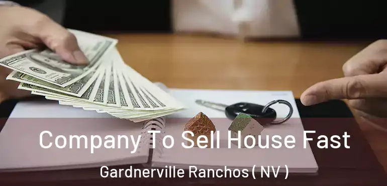  Company To Sell House Fast Gardnerville Ranchos ( NV )